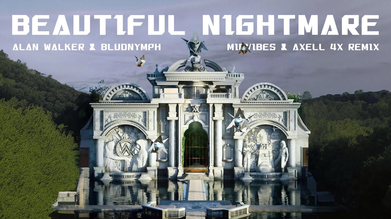 Alan Walker, bludnymph - Beautiful Nightmare (MIDVIBES & Axell 4X Remix)