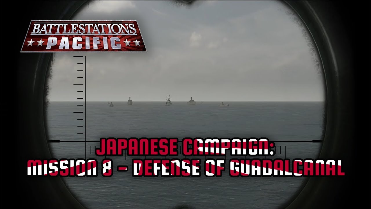 Battlestations Pacific: Japanese Campaign |Mission 8| - Defense of Guadalcanal [No Commentary]