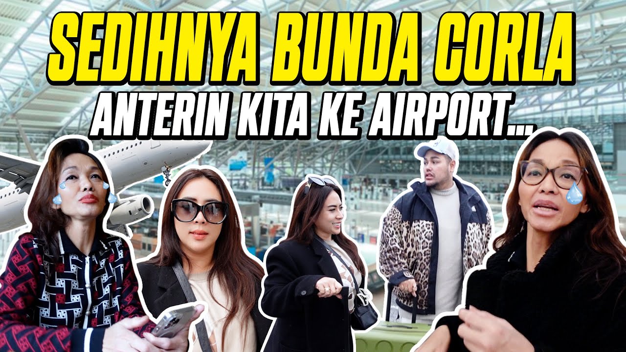 SEDIHNYA BUNDA CORLA ANTERIN KITA KE AIRPORT...