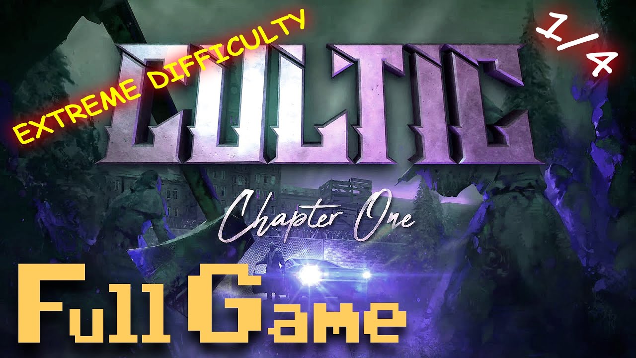 Chapter 1 - CULTIC  Extreme difficulty - FULL GAME  1/4