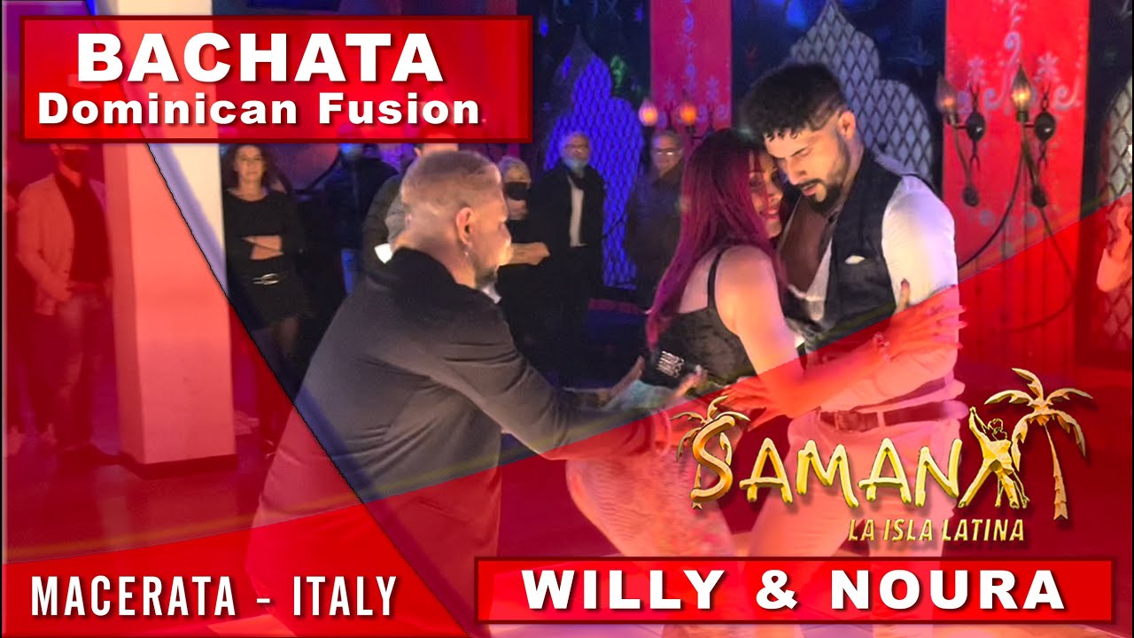WILLY & NOURA [Bachata Dominican Fusion] - Samanà Latino 2021