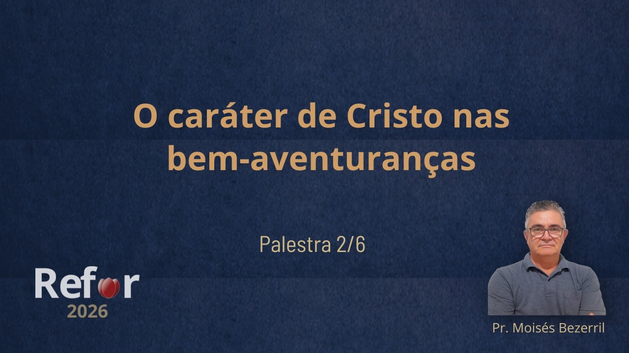 Palestra 2 - O caráter de Cristo nas bem-aventuranças