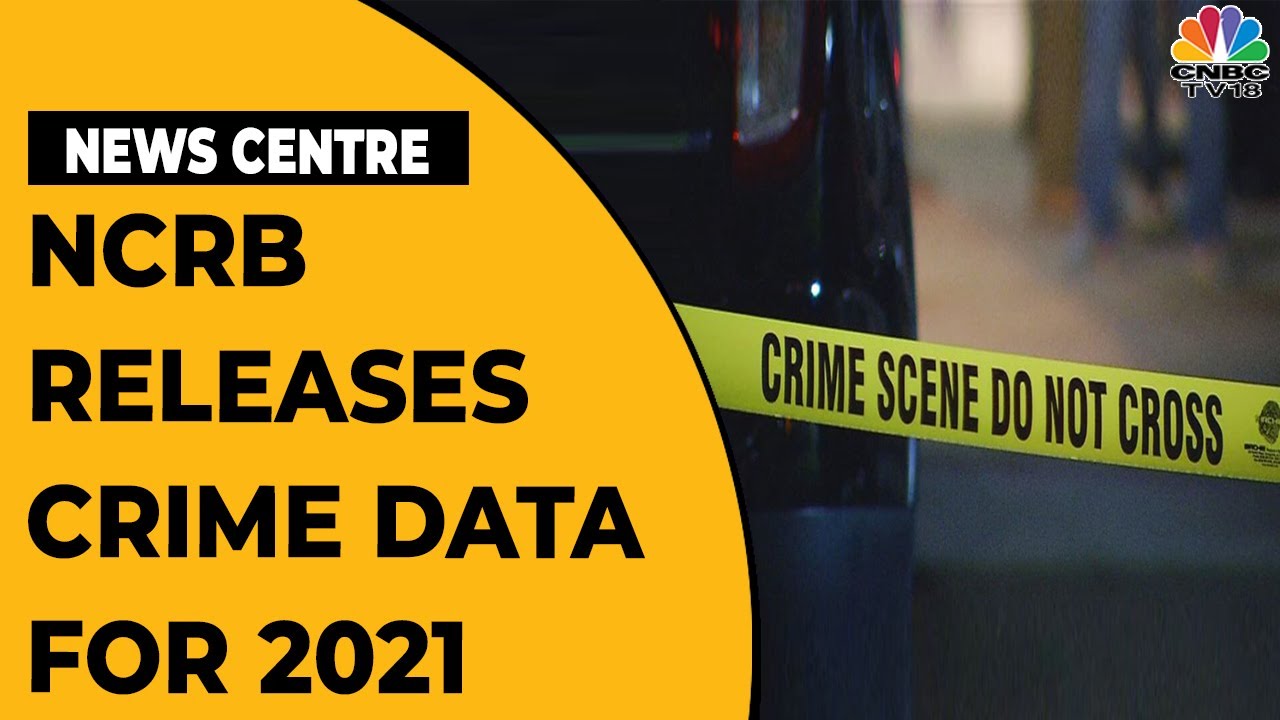 NCRB Releases Crime Data For 2021 & Other Top Headlines | News Centre | CNBC-TV18
