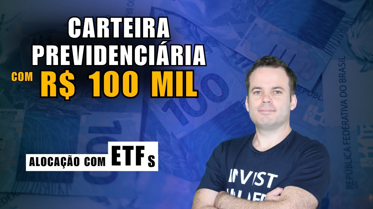 Carteira Previdenciária com ETFs - Alocando na Prática R$ 100 mil
