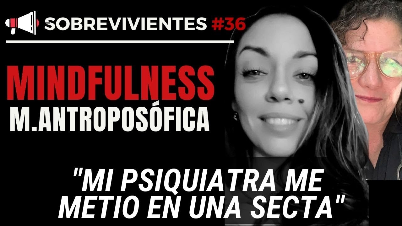 Mi PSIQUIATRA me METIO en una SECTA | Sobreviviente Mindfulness y M. Antropos&oacute;fica #36