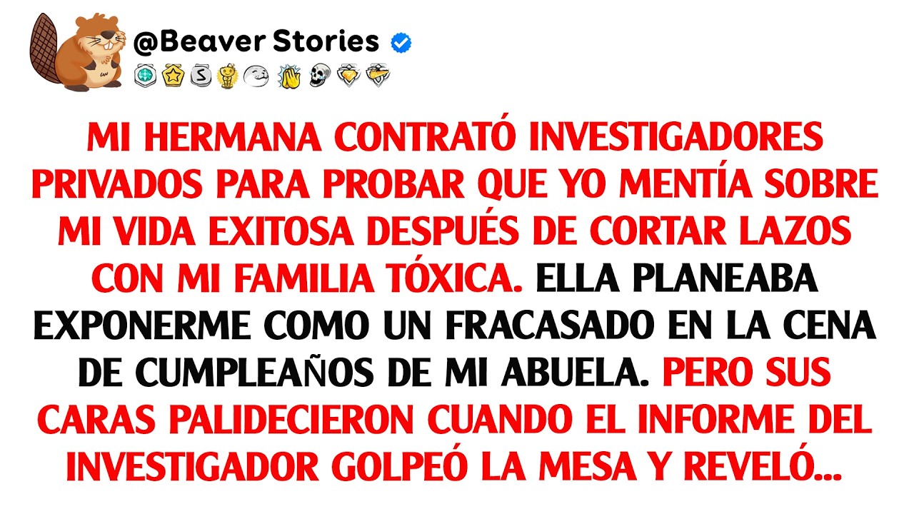 Mi hermana contrató investigadores privados para demostrar que yo mentía sobre mi vida exitosa.