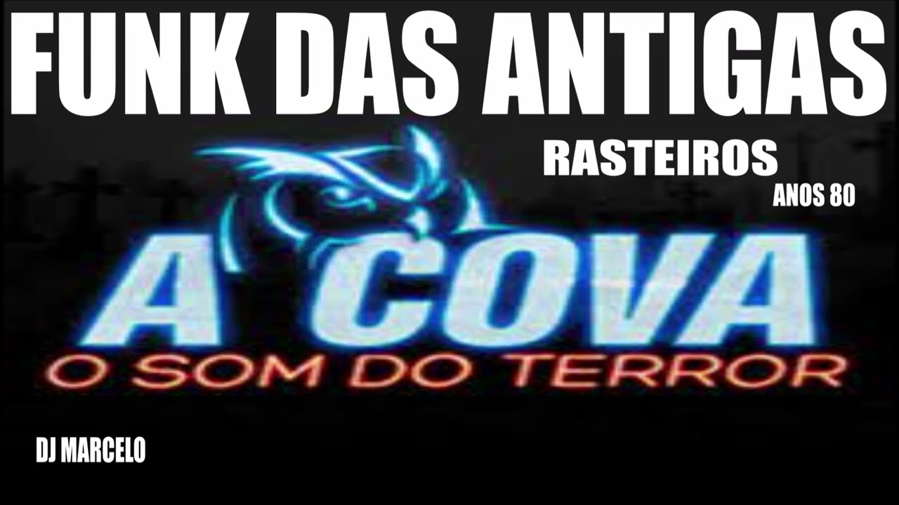 FUNK DAS ANTIGAS EQUIPE A COVA O SOM DO TERROR ANOS 80