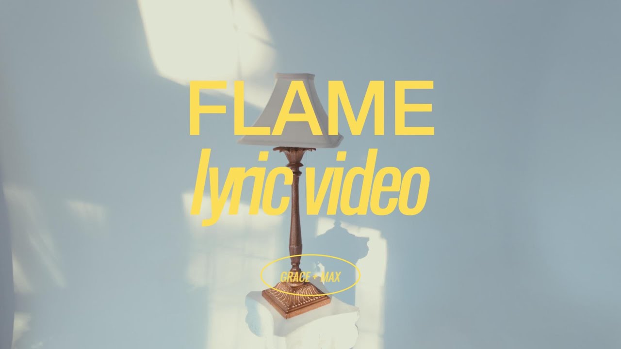Grace + Max - Flame (Official Lyric Video)