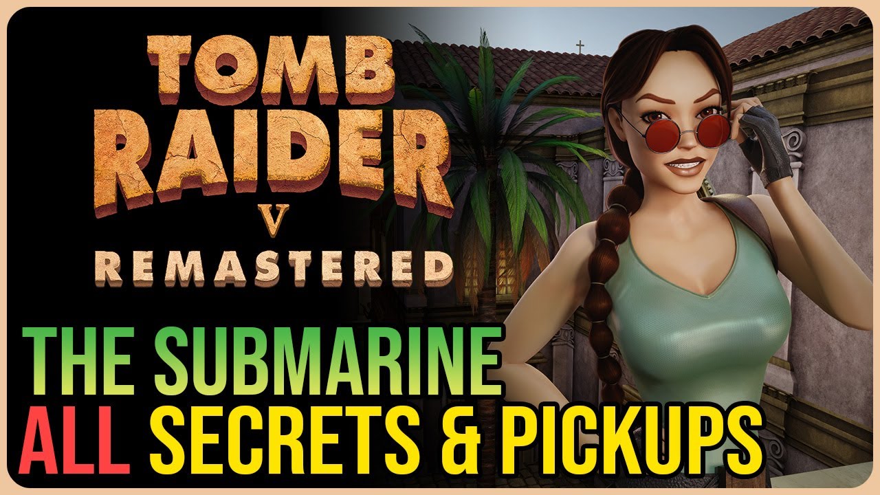 The Submarine 100% Walkthrough – Tomb Raider 5 Remastered – All Secrets & Pickups