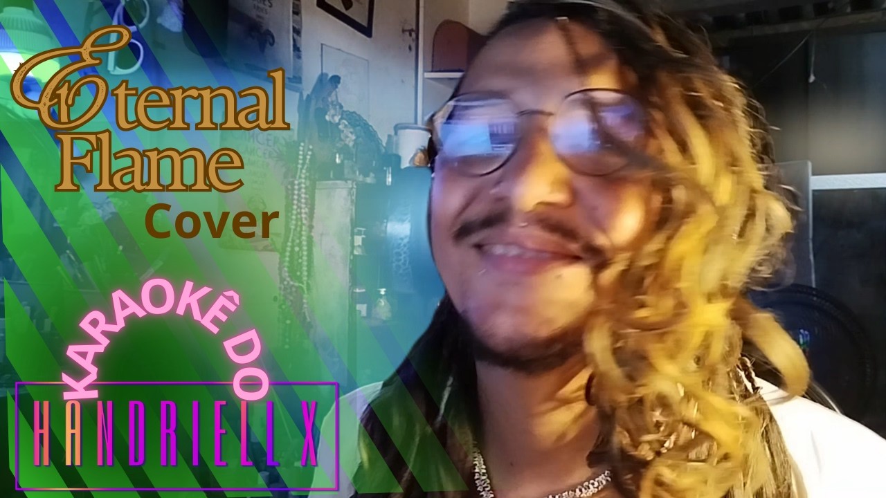 Handriell X - eTERNAL fLAME cover  (KARAOKÊ DO  HANDRIELL X)