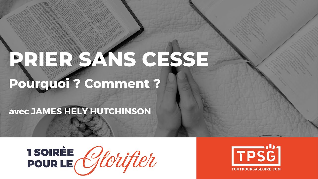 Prier sans cesse : pourquoi et comment ? | James Hely Hutchinson
