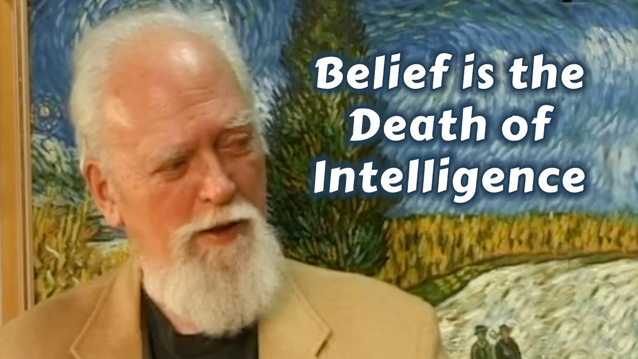 Belief is the death of intelligence – Robert Anton Wilson