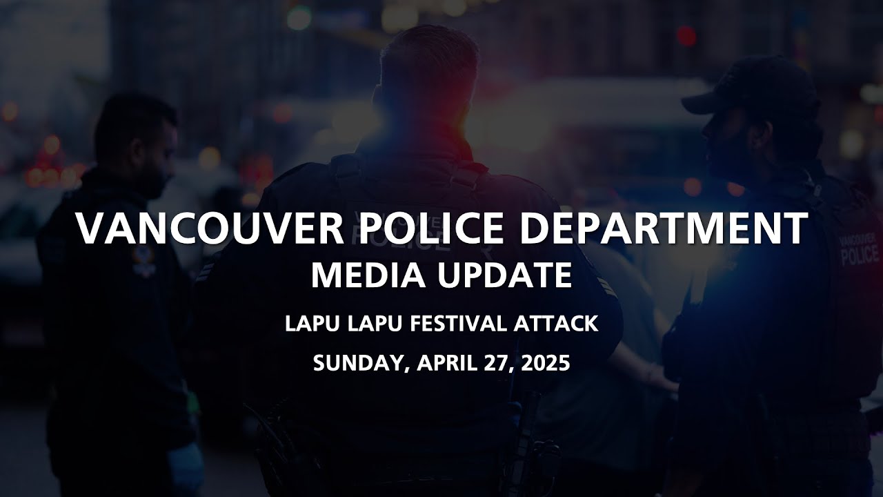 LIVE: Vancouver Police Department Media Release Sunday April 27, 2025