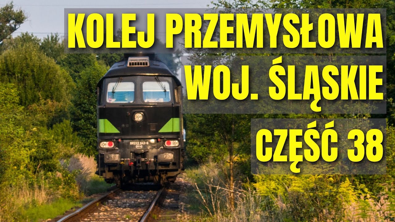 KOLEJ PRZEMYSŁOWA [WOJ. ŚLĄSKIE] CZĘŚĆ 38