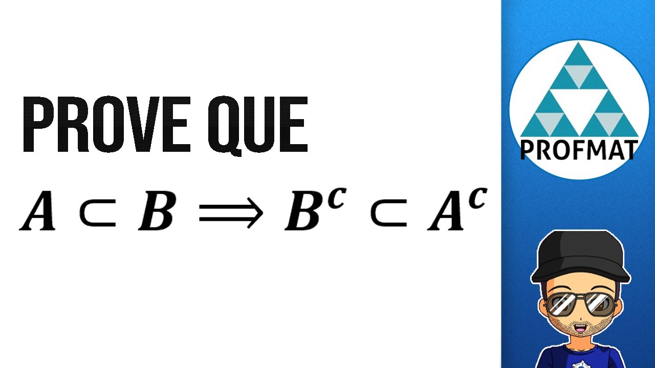 Propriedade do Conjunto Complementar Demonstra&ccedil;&atilde;o A &sub; B ⟹ B^c &sub; A^c
