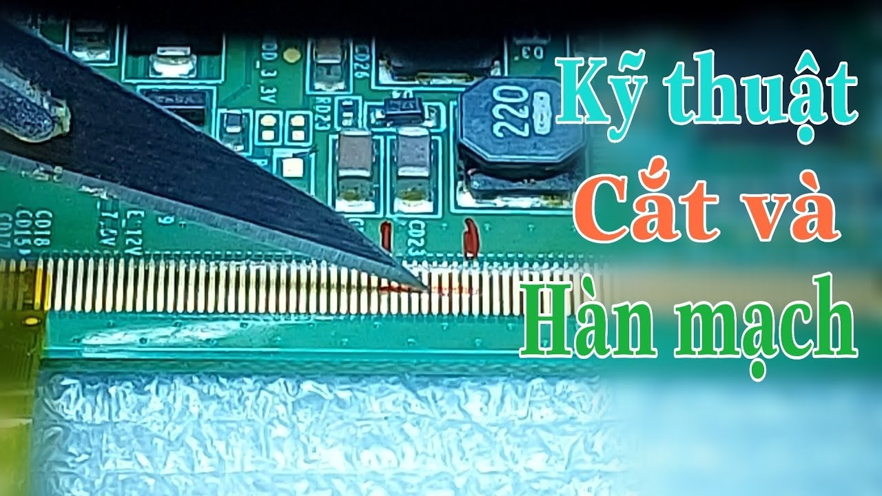 Kỹ thuật cắt và hàn mạch || LE XUAN CUONG TV