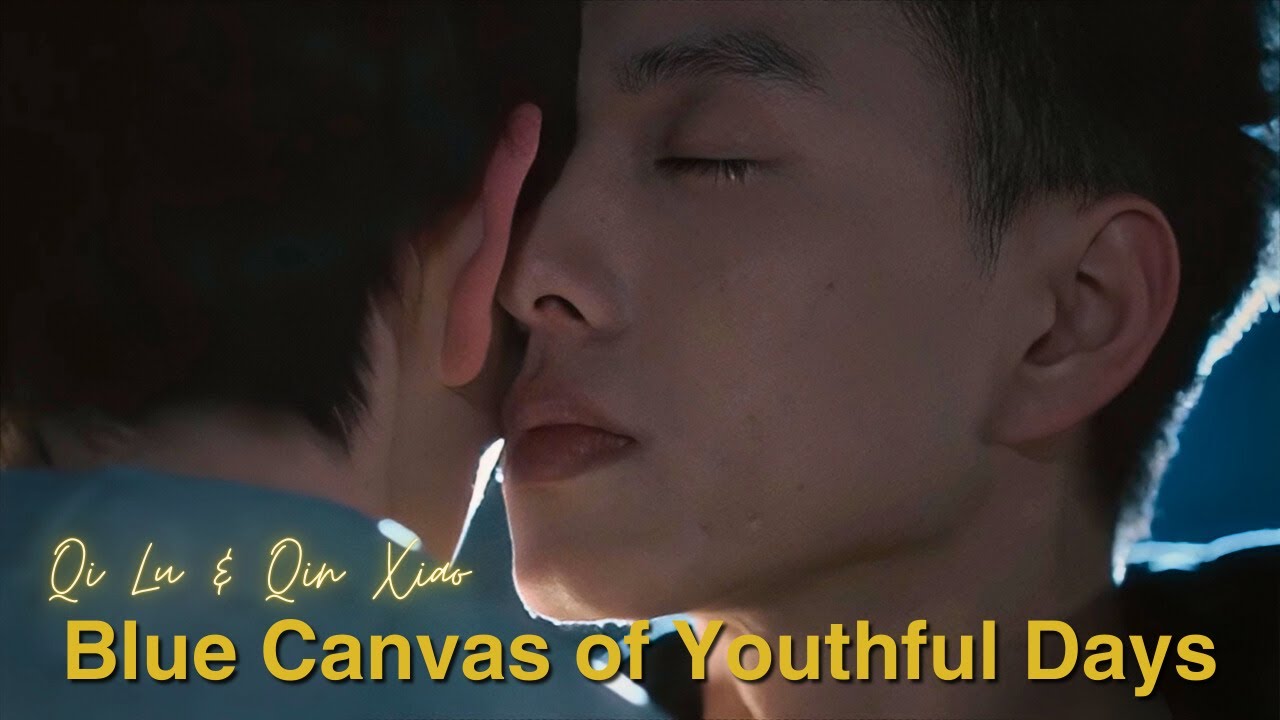 Qi Lu & Qin Xiao | No Room | Blue Canvas of Youthful Days [ BL / FMV ]