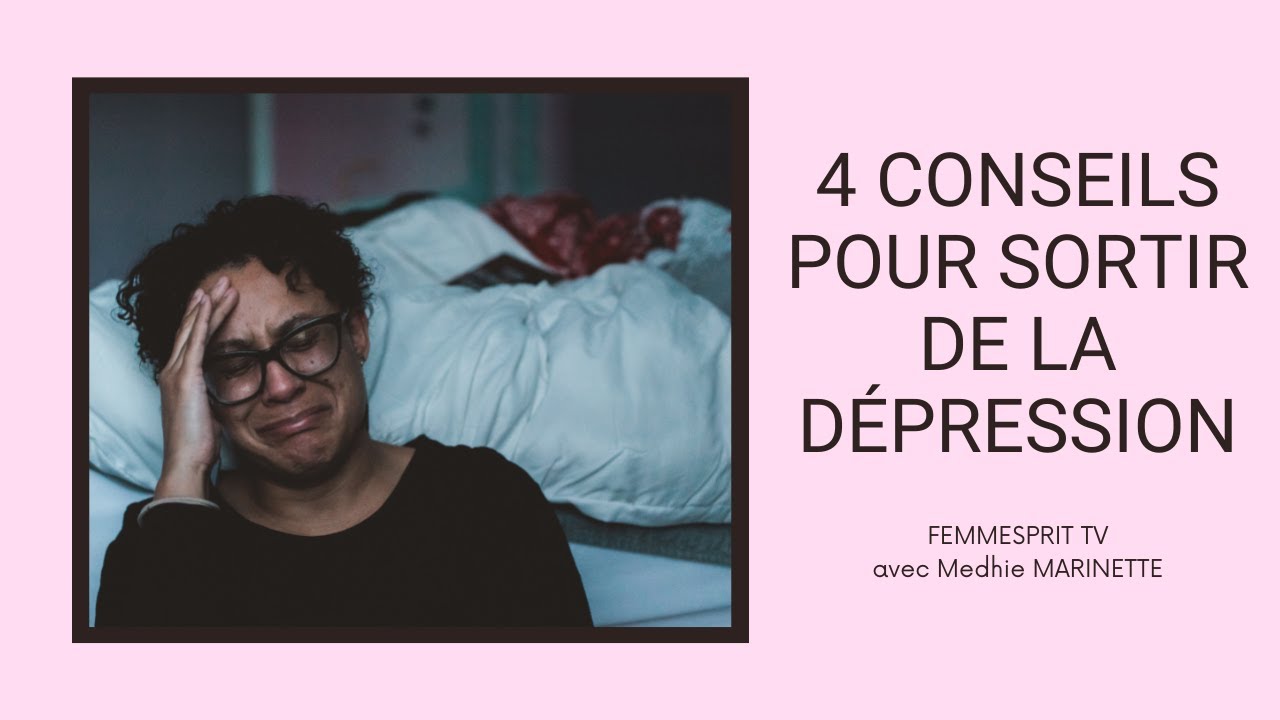 4 CONSEILS POUR SORTIR DE LA DÉPRESSION