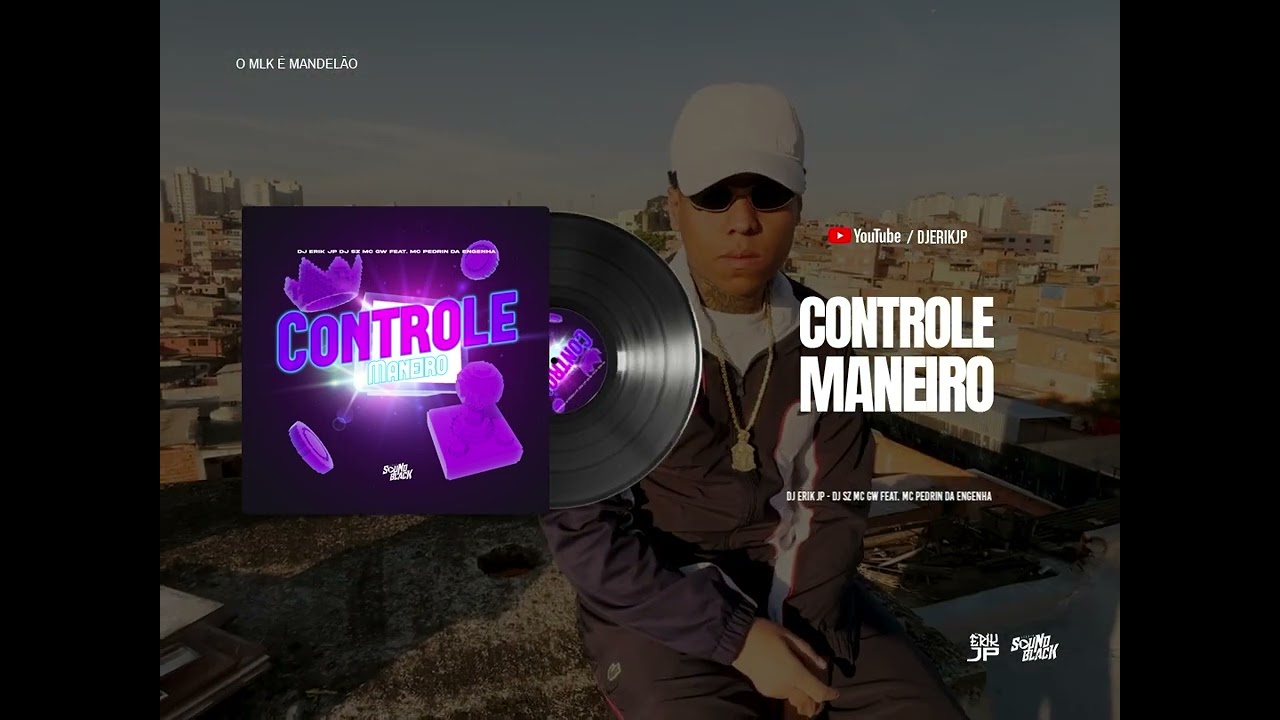 CONTROLE MANEIRO - MC GW e MC PEDRIN DA ENGENHA ( DJ SZ e DJ ERIK JP )