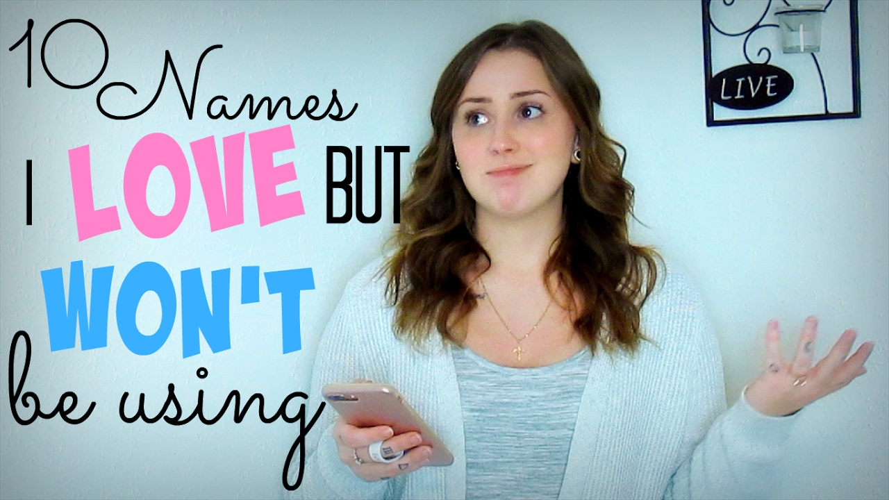 10 Baby Names I LOVE but WON'T Be Using
