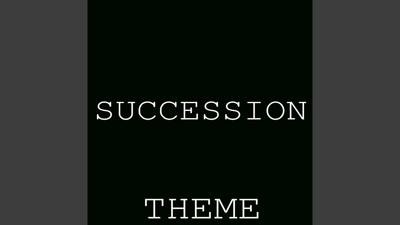 Succession Theme