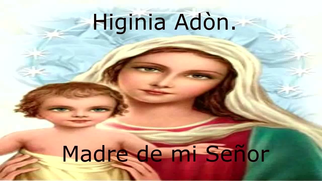 Higinia Ad&ograve;n  Madre de mi Se&ntilde;or  mp4
