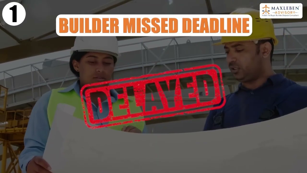 Builder Delay? Know Your RERA Rights | Maxleben Advisory