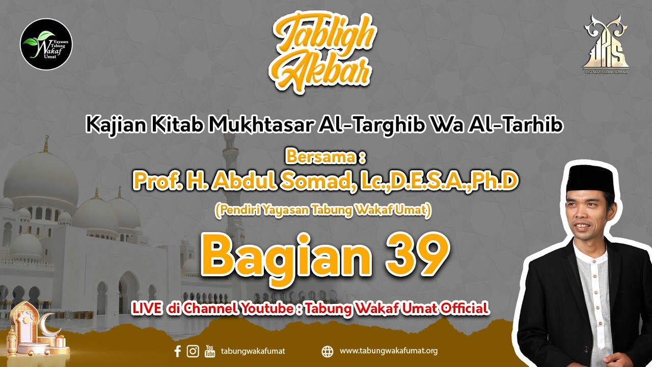LIVE PART 39 - Kajian Kitab Mukhtasar Al-Targhib Wa Al-Tarhib - PROF. DR. ABDUL SOMAD, Lc.,MA