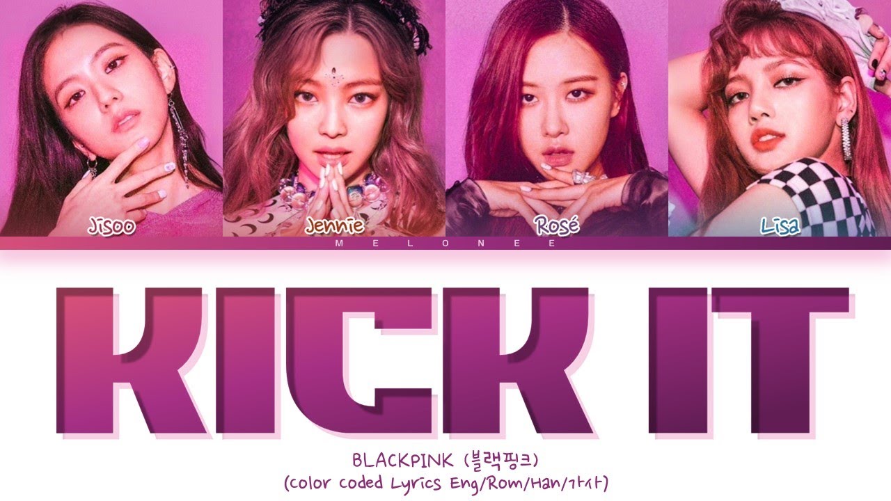 BLACKPINK KICK IT Lyrics (블랙핑크 킥잇 가사) [Color Coded Lyrics Eng/Rom/Han/가사]