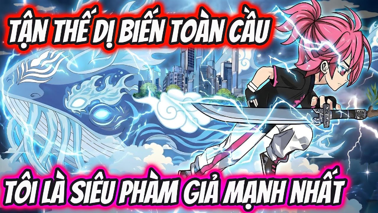 Tận Thế Dị Biến To&agrave;n Cầu T&ocirc;i L&agrave; Si&ecirc;u Ph&agrave;m Giả Mạnh Nhất Full 1-65 | HH VietSub