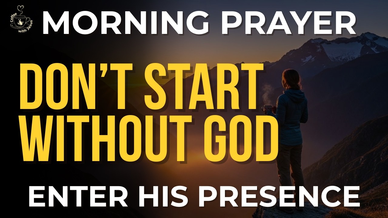 Morning Prayer Before You Start Your Day | Thank God First and Enter His Presence Today