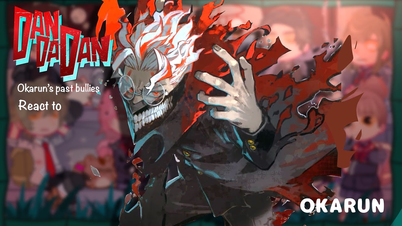 Okarun's Past Bullies react to OKARUN!! || Ken takakura || Dandadan || Made by Yuk!ra