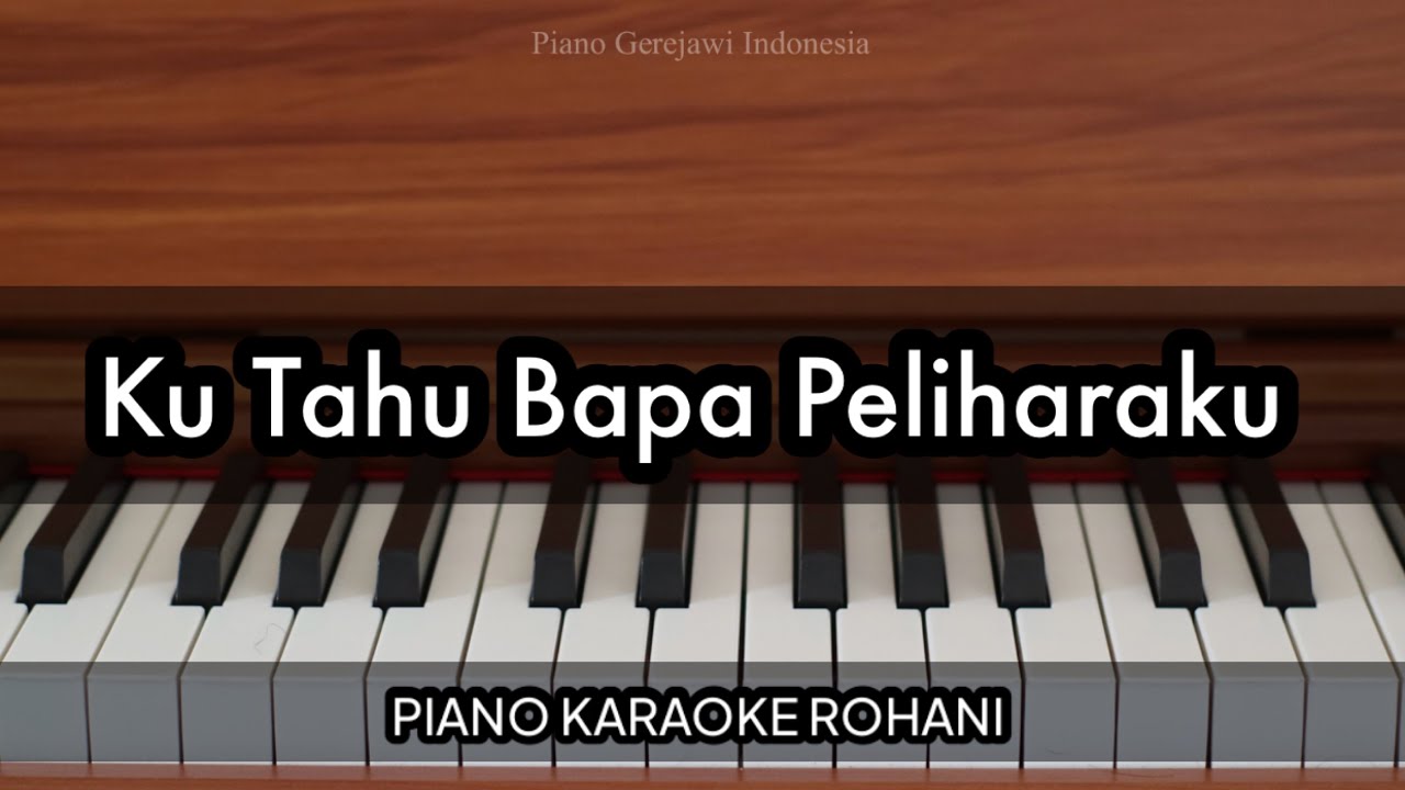 Ku Tahu Bapa Peliharaku | Piano Karaoke Rohani