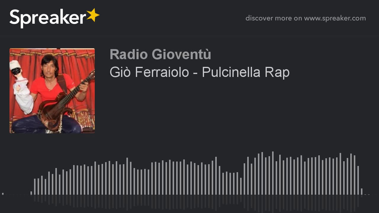 Giò Ferraiolo - Pulcinella Rap (made with Spreaker)