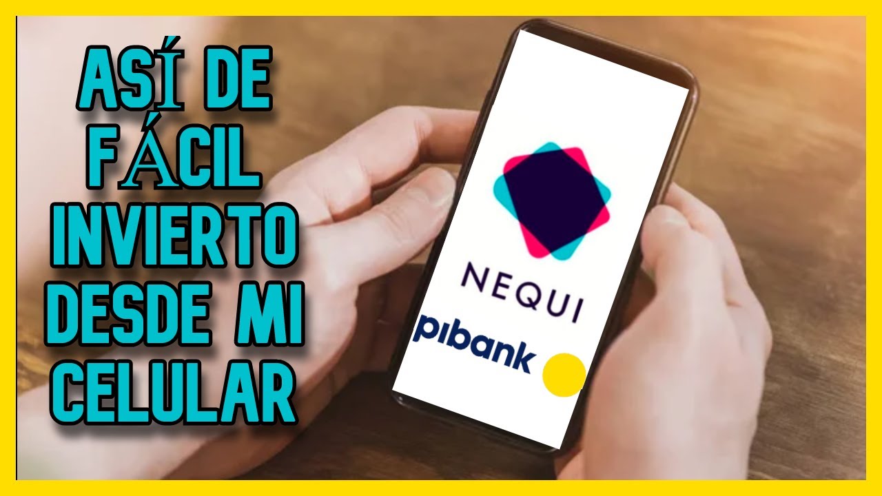 Como invertir en Pibank desde Nequi 12% efectivo anual /nueva inversi&oacute;n