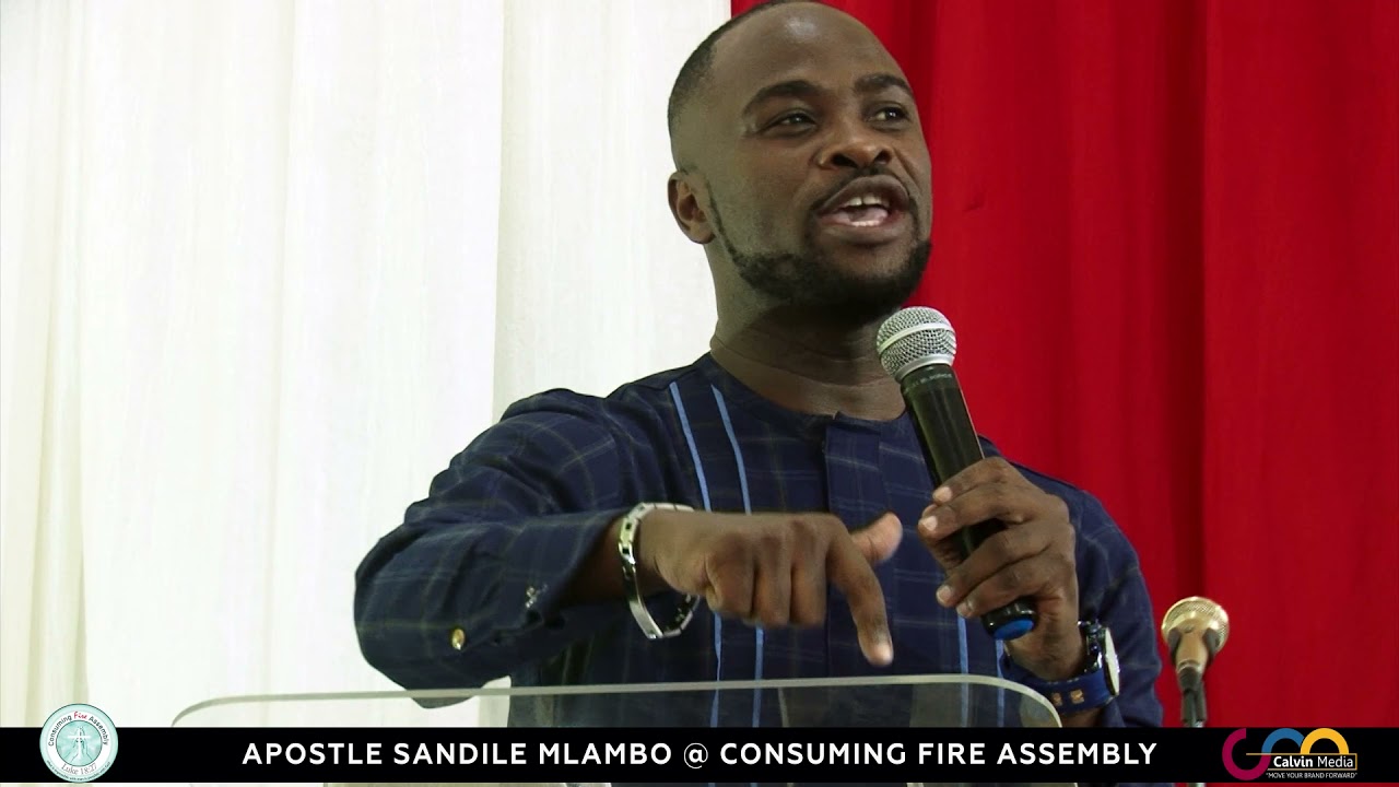 Apostle Sandile Mlambo- Consuming Fire Assembly