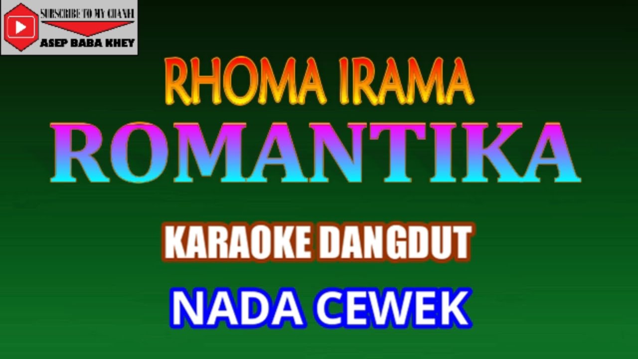 KARAOKE DANGDUT ROMANTIKA - RHOMA IRAMA (COVER) NADA CEWEK