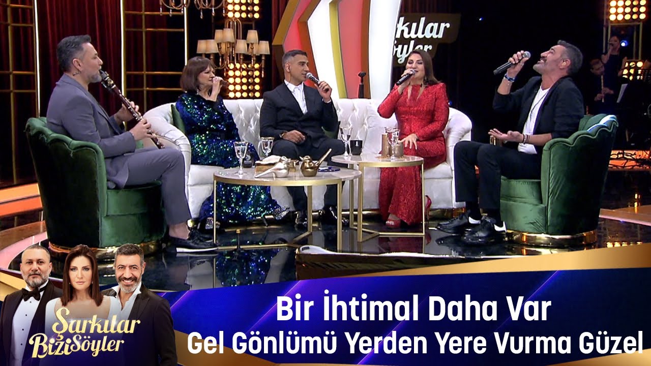 BİR İHTİMAL DAHA VAR & GEL GÖNLÜMÜ YERDEN YERE VURMA GÜZEL