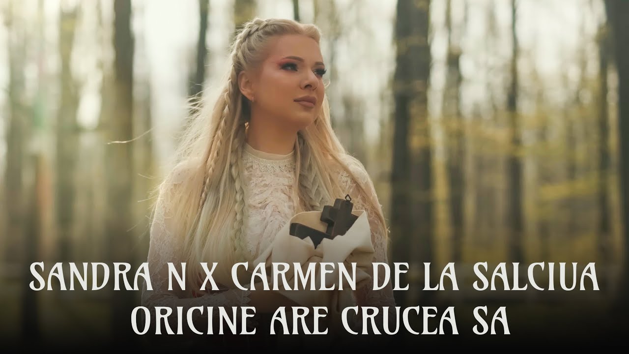 Sandra N’ x Carmen de la Salciua - Oricine are crucea sa
