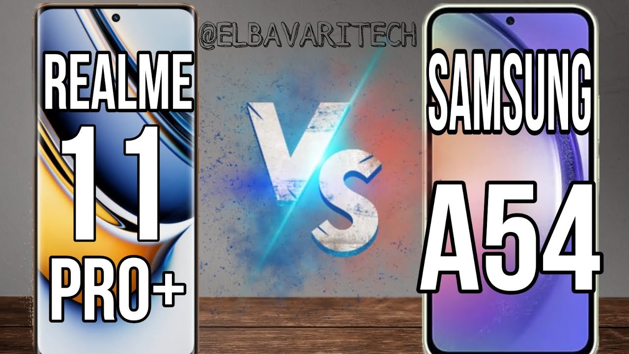 مقارنة بين Samsung A54   و Realme 11 pro plus