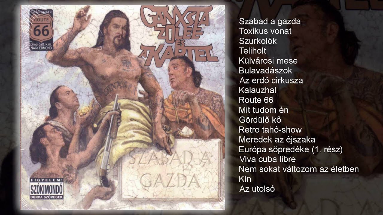 Ganxsta Zolee &eacute;s a Kartel - Szabad a gazda (teljes album)