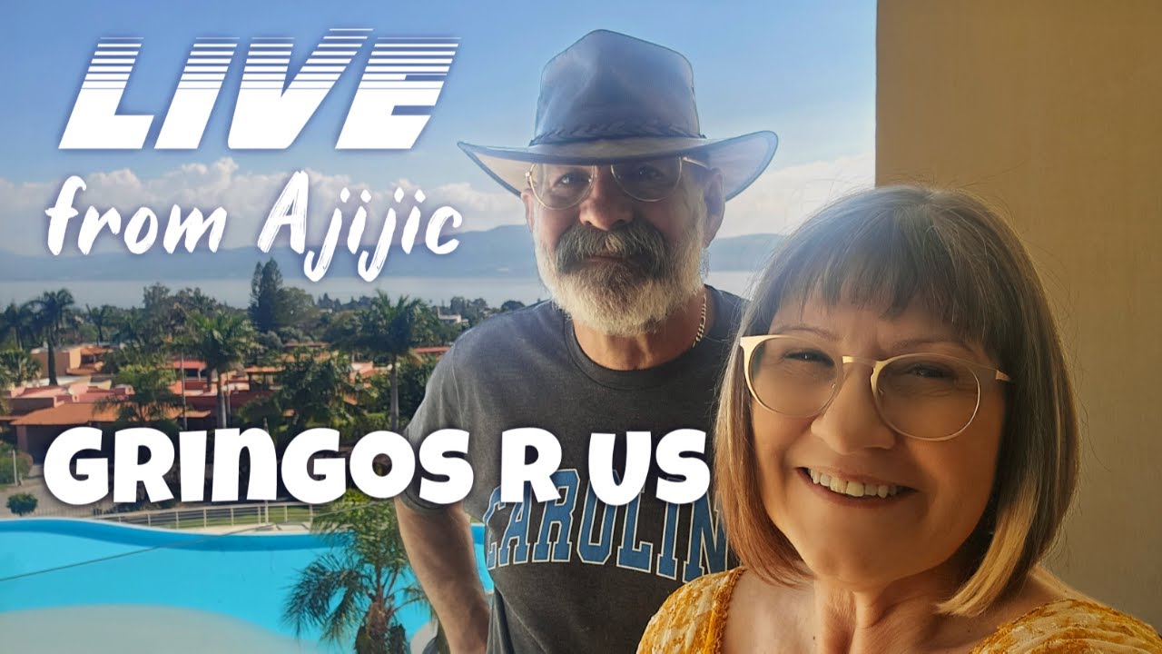 Live from Ajijic!  Updates On Latest Move and Ask Us Anything!