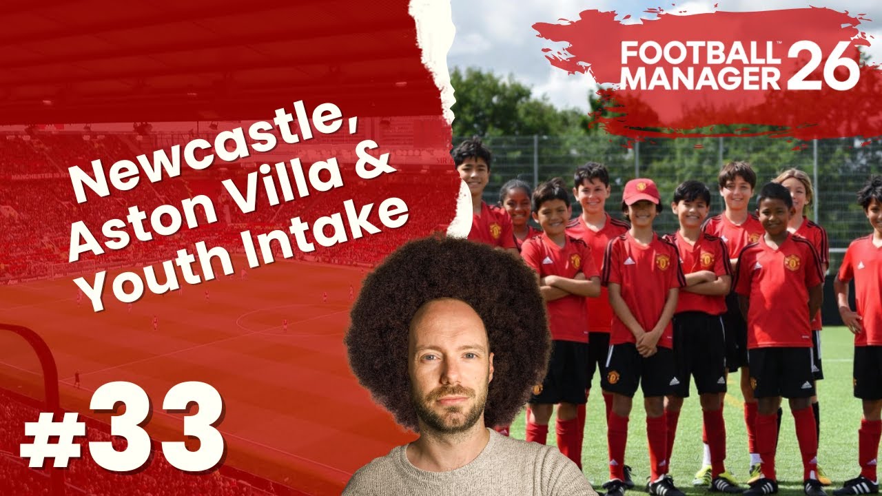 Lets Play Football Manager 26 | Rebuild Man Utd #33 - Newcastle, Aston Villa & Youth Intake!