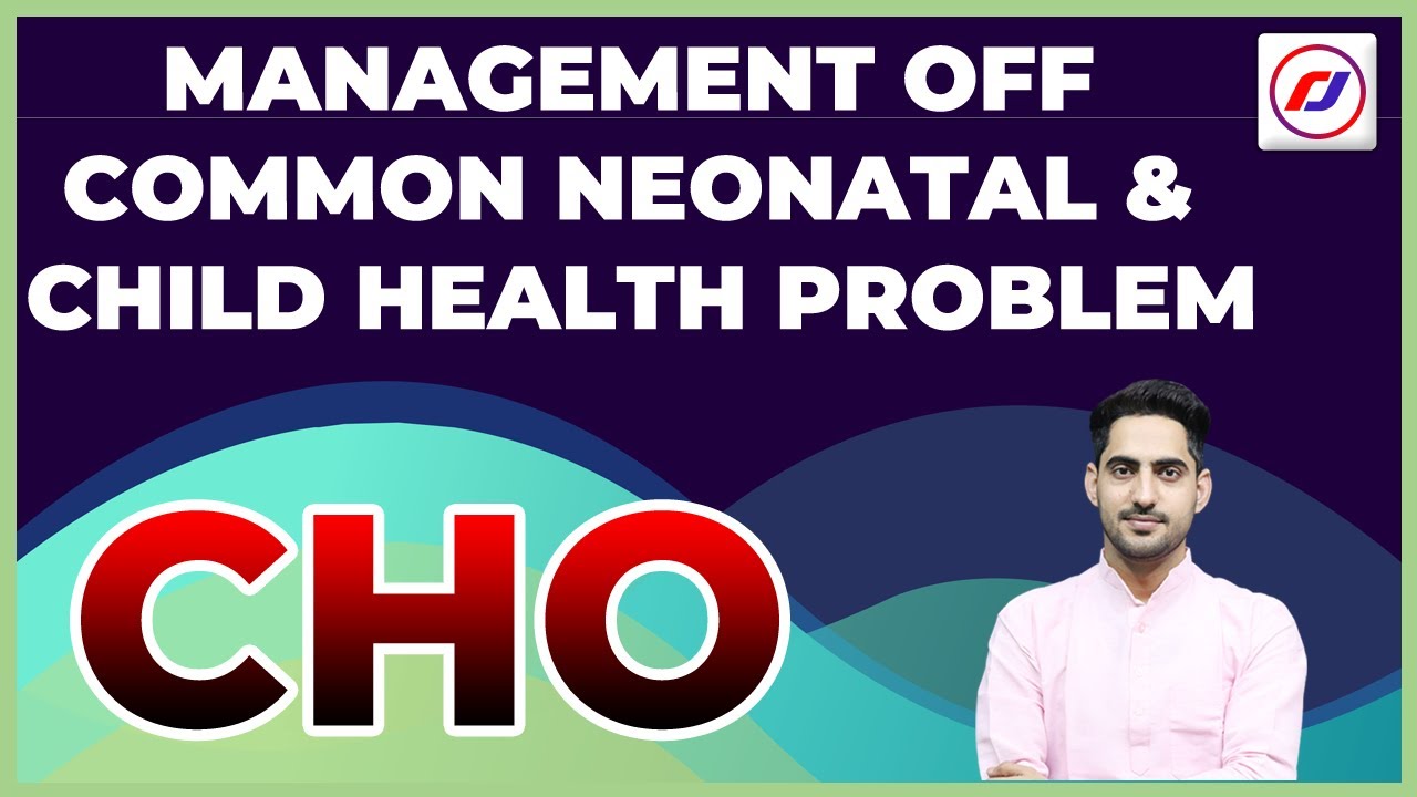 Management off common neonatal & child health problem | Raj Cho | MP CHO | UP CHO  | RJ CAREER POINT