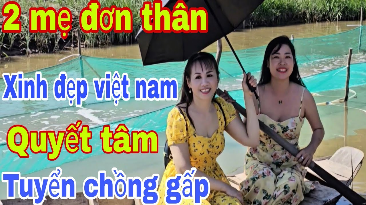 2 Mẹ Đơn Thân Xinh Đẹp Quyết Tâm Tuyển Chồng Gấp Lắm Quý Anh Ơi