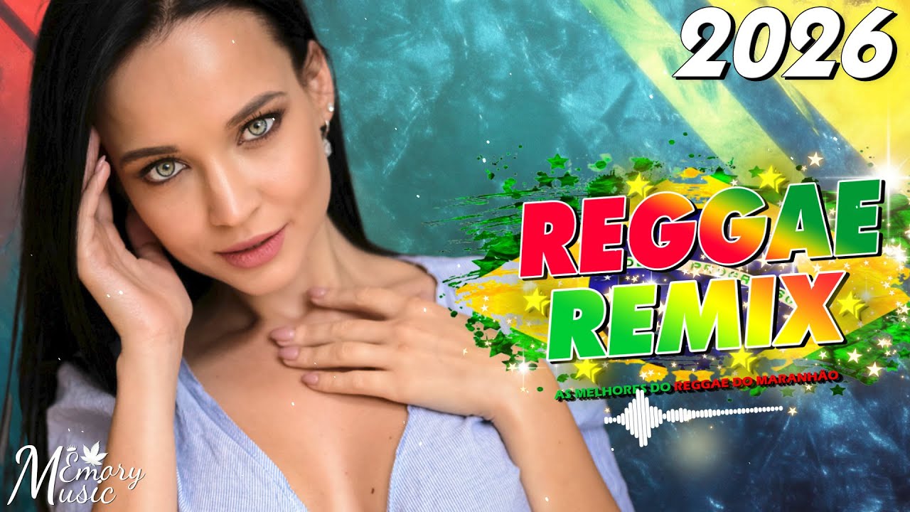 REGGAE REMIX INTERNACIONAL ♫ AS MELHORES DO REGGAE DO MARANHÃO ♫ MÚSICA REGGAE 2026 (SELEÇÃO TOP)