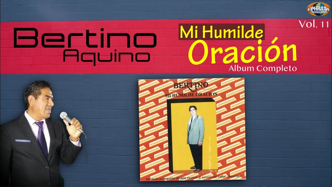Bertino Aquino / Mi Humilde Oración (Album Completo) Vol. 11