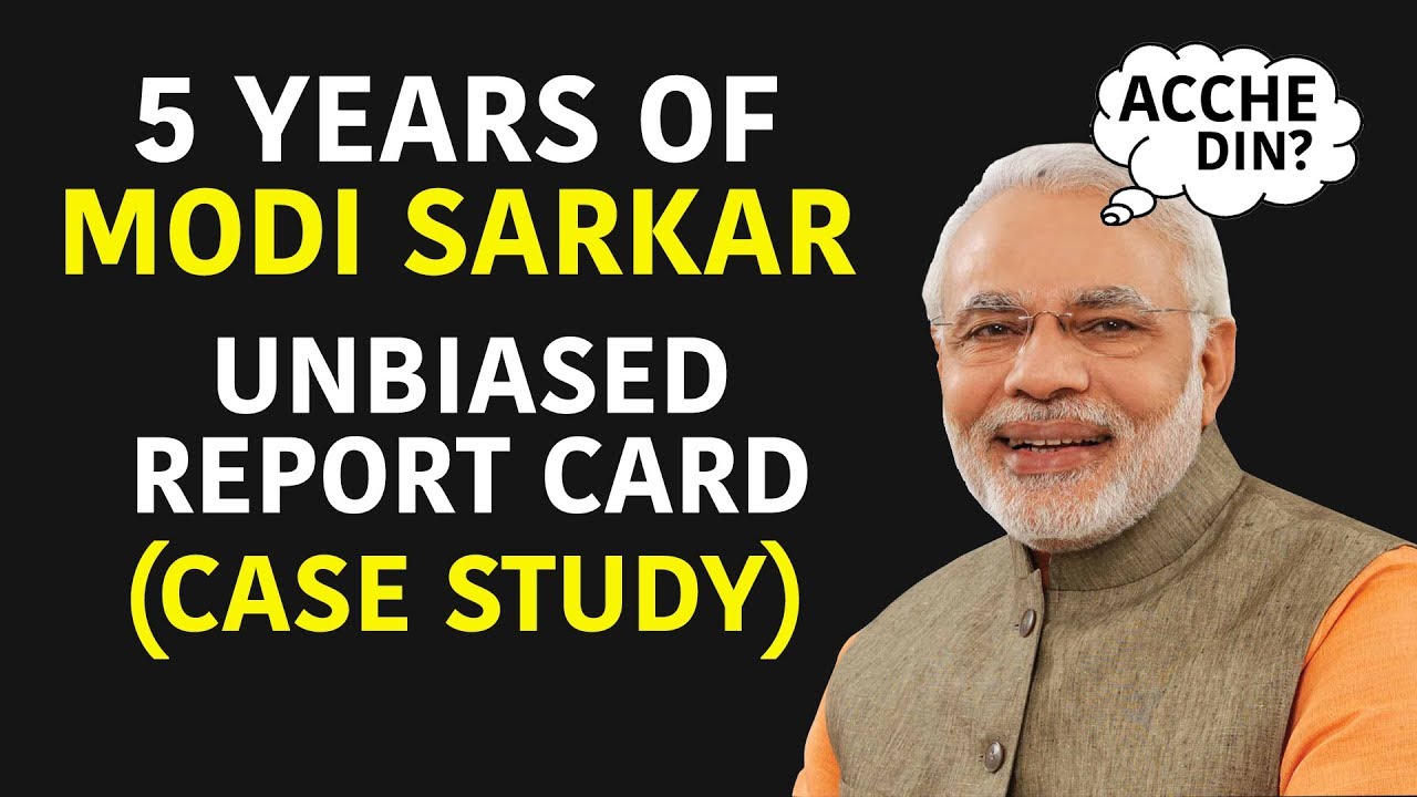 5 Years of MODI Sarkar | Unbiased Report Card | Case Study