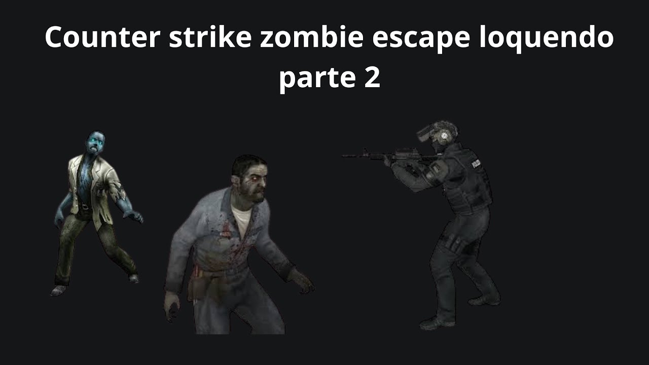Counter strike zombie escape loquendo capitulo 2