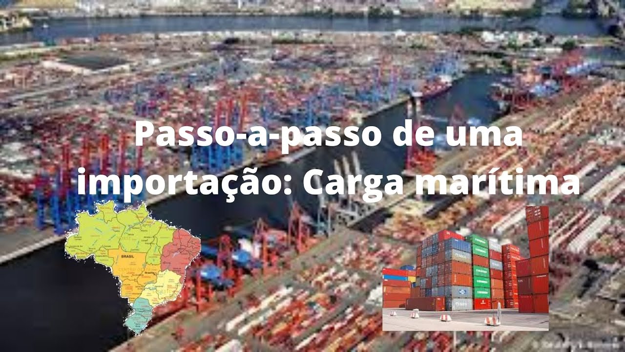 Passo a passo de uma importação - Carga Marítima